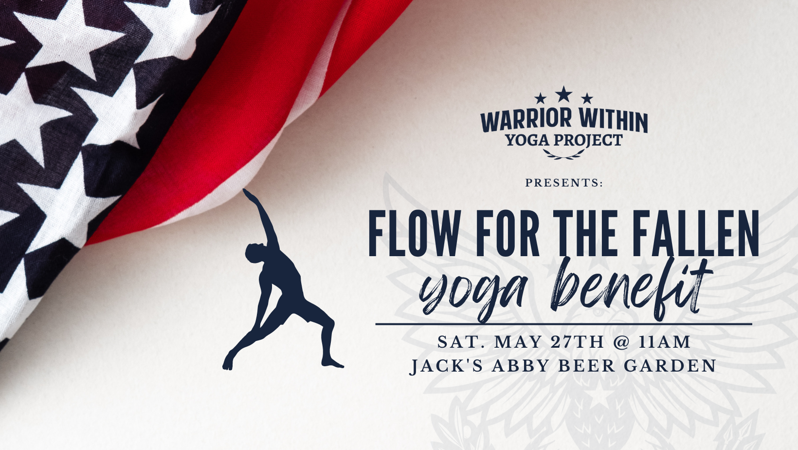 Event graphic. Copy reads "Warrior Within Yoga Project presents Flow For The Fallen Yoga Benefit. Sat. May 27th 11am Jacks Abby Beer Garden". Contains an image of silhouette in yoga pose.