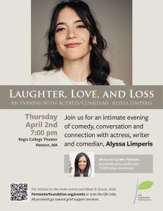 An annual spring fundraiser fuels The Parmenter Foundation’s year-round impact. The organization recently opened ticket sales and sponsorships for this year’s event – Laughter, Love, and Loss: An Evening with Actress/Comedian, Alyssa Limperis – taking place on April 2, 2026, at 7PM at Regis College Theater in Weston, Mass.